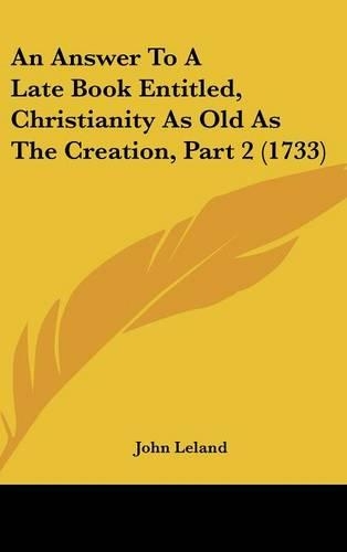 An Answer to a Late Book Entitled, Christianity as Old as the Creation, Part 2 (1733)