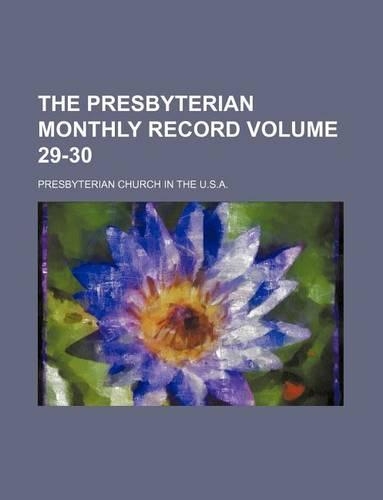 The Presbyterian Monthly Record Volume 29-30: (English)