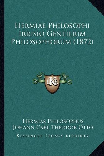 Hermiae Philosophi Irrisio Gentilium Philosophorum (1872): (English)