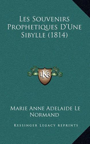 Les Souvenirs Prophetiques D'Une Sibylle (1814): (French)