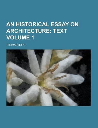 An Historical Essay on Architecture Volume 1: (English)