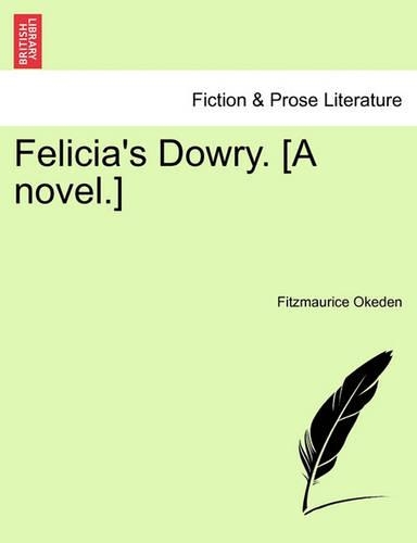 Felicia's Dowry. [A Novel.]: (English)