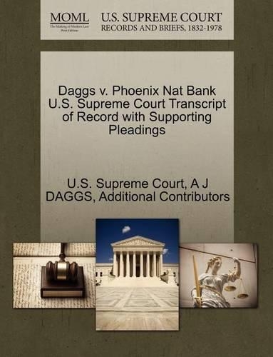 Daggs V. Phoenix Nat Bank U.S. Supreme Court Transcript of Record with Supporting Pleadings