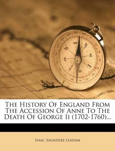 The History Of England From The Accession Of Anne To The Death Of George Ii (1702-1760)...