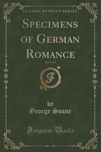 Specimens of German Romance, Vol. 1 of 3 (Classic Reprint): (English)