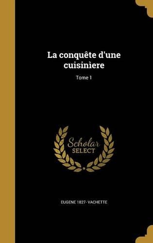 La conquête d'une cuisinìere; Tome 1