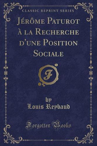 Jérôme Paturot À La Recherche d'Une Position Sociale (Classic Reprint)