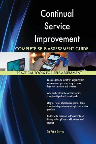 Continual Service Improvement Complete Self-Assessment Guide