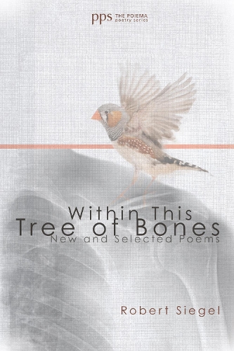 Within This Tree of Bones: (3 Poiema Poetry)