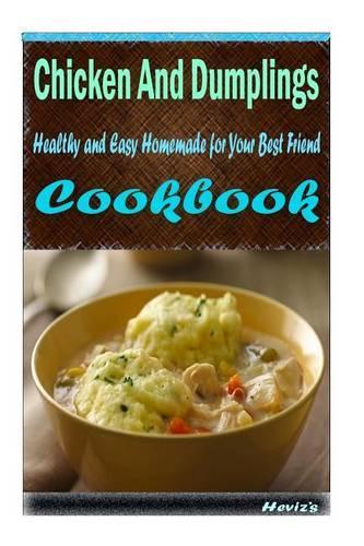 Chicken And Dumplings: Healthy and Easy Homemade for Your Best Friend