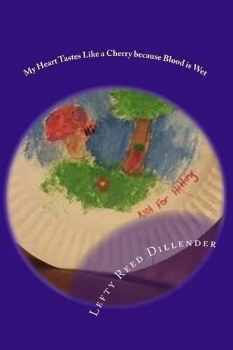 My Heart Tastes Like a Cherry Because Blood Is Wet