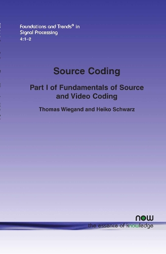 Source Coding: Part I of Fundamentals of Source and Video Coding(10 Foundations and Trends® in Signal Processing)