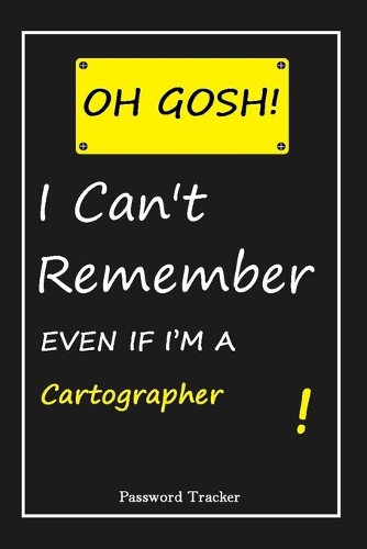 OH GOSH ! I Can't Remember EVEN IF I'M A Cartographer