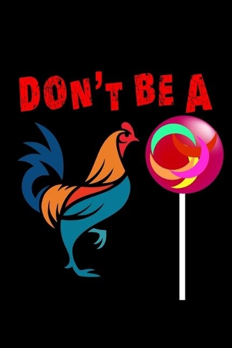 Don't Be A Chicken