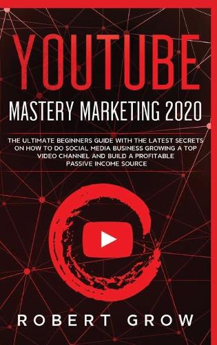 Youtube Mastery Marketing 2020