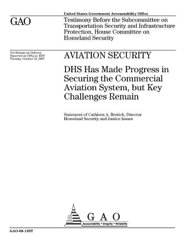 Aviation Security: Dhs Has Made Progress in Securing the Commercial Aviation System, But Key Challenges Remain