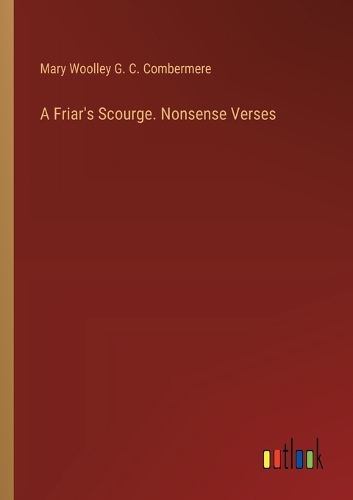 A Friar's Scourge. Nonsense Verses