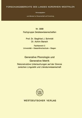 Generative Phonologie und Generative Metrik: Rekonstruktive Untersuchungen auf der Grenze zwischen Linguistik und Literaturwissenschaft(Fachgruppe Geisteswissenschaften)