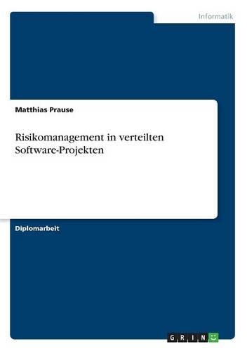 Risikomanagement in verteilten Software-Projekten: (German)