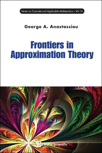 Frontiers In Approximation Theory: (16 Series on Concrete & Applicable Mathematics)
