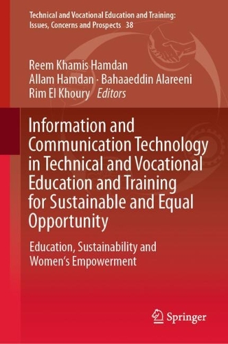 Information and Communication Technology in Technical and Vocational Education and Training for Sustainable and Equal Opportunity: Education, Sustainability and Women’s Empowerment(38 Technical and Vocational Education and Training: Issues, Concerns and Prospects)