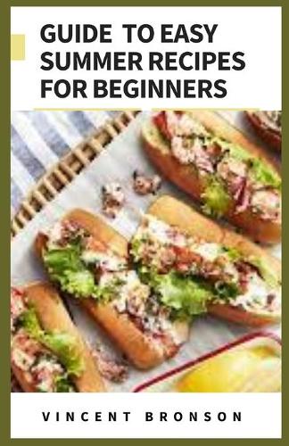 Guide to Easy Summer Recipes For Beginners