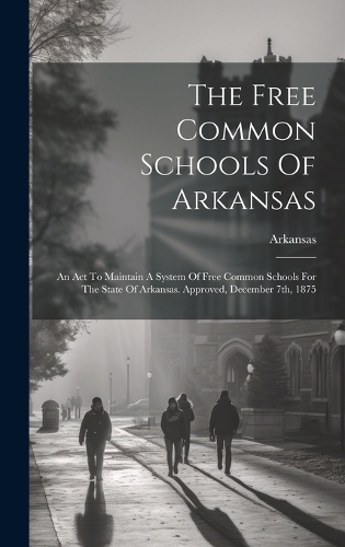 The Free Common Schools Of Arkansas