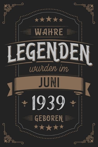 Wahre Legenden wurden im Juni 1939 geboren: Vintage Geburtstag Notizbuch - individuelles Geschenk für Notizen, Zeichnungen und Erinnerungen - liniert mit 100 Seiten