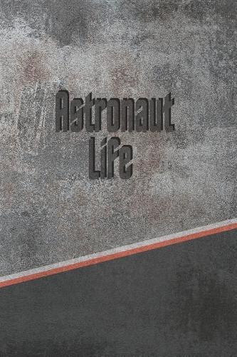 Astronaut Life: Personalized Journal, Notebook Lined Pages 120 Pages 6x9