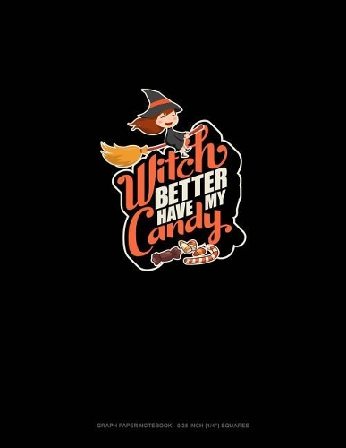 Witch Better Have My Candy