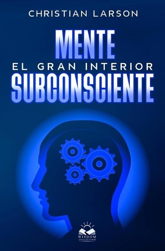 Mente Subconsciente: El Gran Interior