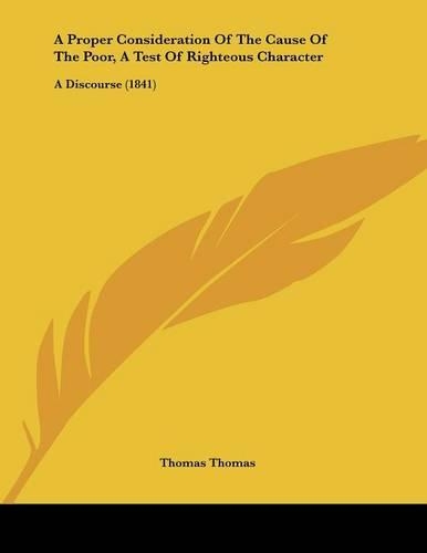 A Proper Consideration Of The Cause Of The Poor, A Test Of Righteous Character