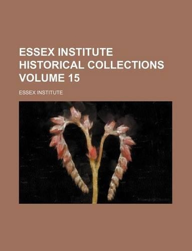 Essex Institute Historical Collections Volume 15: (English)