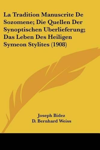 La Tradition Manuscrite De Sozomene; Die Quellen Der Synoptischen Uberlieferung; Das Leben Des Heiligen Symeon Stylites (1908)