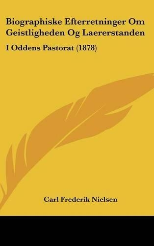 Biographiske Efterretninger Om Geistligheden Og Laererstanden
