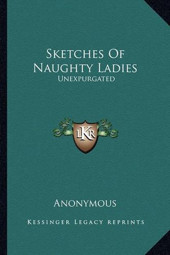 Sketches of Naughty Ladies: Unexpurgated(English)