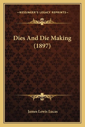 Dies And Die Making (1897): (English)