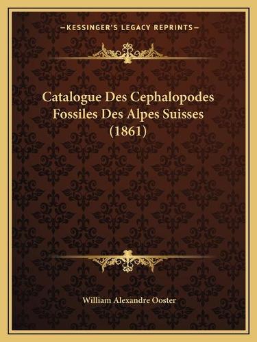 Catalogue Des Cephalopodes Fossiles Des Alpes Suisses (1861)