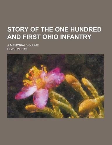 Story of the One Hundred and First Ohio Infantry; A Memorial Volume