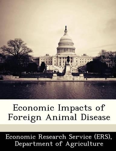 Economic Impacts of Foreign Animal Disease: (English)