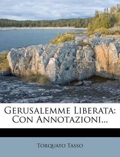 Gerusalemme Liberata: Con Annotazioni...