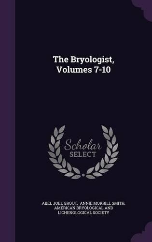 The Bryologist, Volumes 7-10