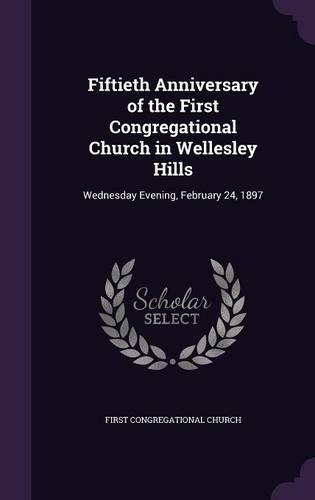 Fiftieth Anniversary of the First Congregational Church in Wellesley Hills