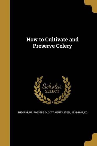 How to Cultivate and Preserve Celery