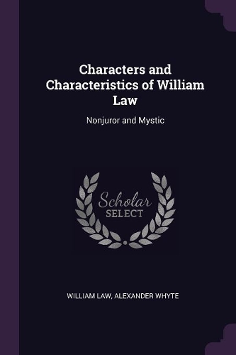Characters and Characteristics of William Law: Nonjuror and Mystic