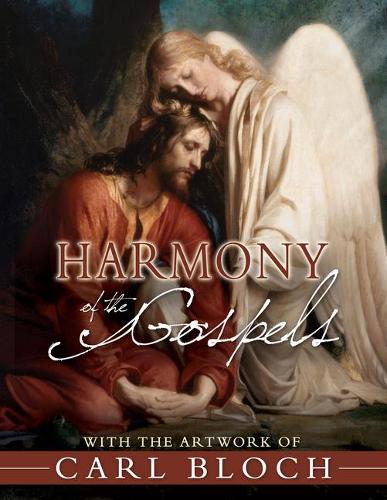 Harmony of the Gospels: With the Artwork of Carl Bloch