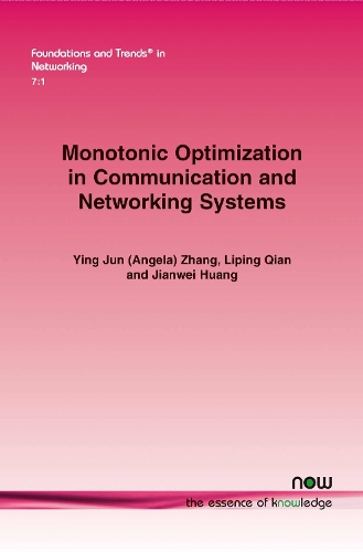 Monotonic Optimization in Communication and Networking Systems: (20 Foundations and Trends® in Networking)