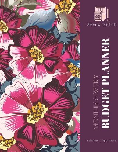 Monthly & Weekly Budget Planner: Finance Bill Organizer, Financial Tracker, Expense Book, Worksheet 8.5 X 11 Large Size (17.59 x 11.25 inch) Floral Pattern