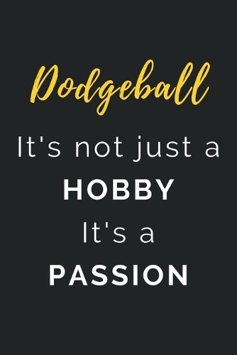 Dodgeball It's not just a Hobby It's a Passion