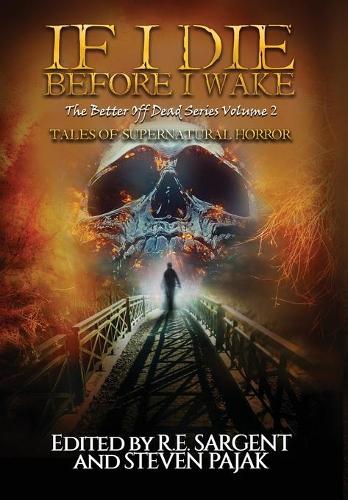If I Die Before I Wake: Tales of Supernatural Horror(2 The Better Off Dead)